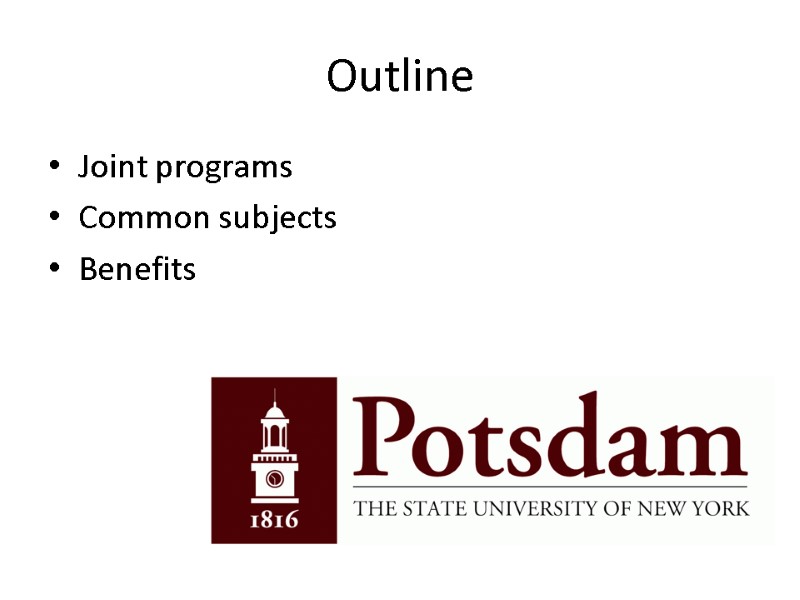 Outline Joint programs Common subjects Benefits